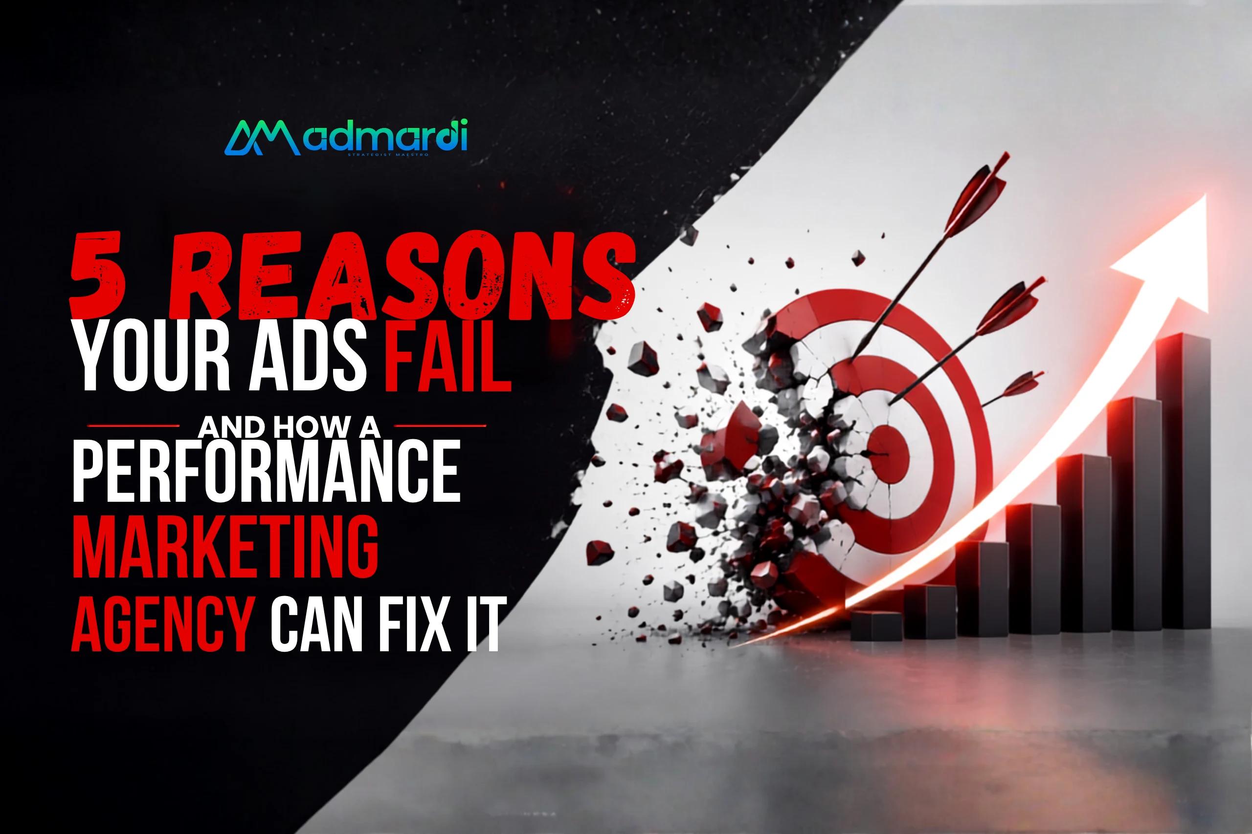 5 Reasons Your Ads Fail And How a Performance Marketing Agency Can Fix It